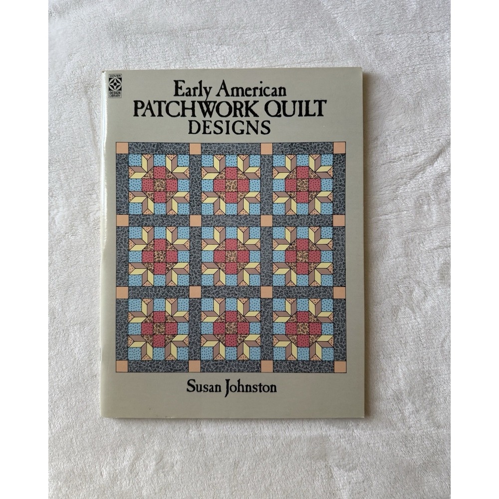 Dover Quilt Pattern Book EARLY AMERICAN PATCHWORK DESIGNS by Susan Johnston